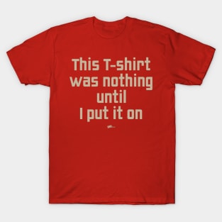 Nothing Until T-Shirt